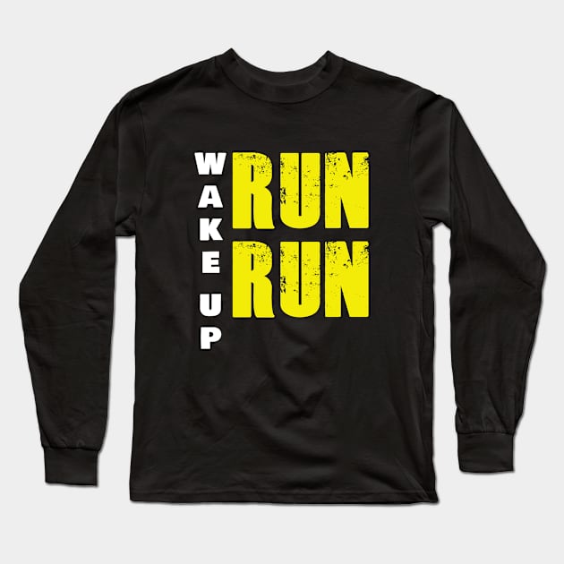 WAKE-UP RUN RUN Long Sleeve T-Shirt by Live for the moment